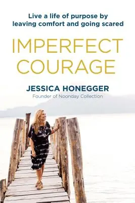 Coraggio imperfetto: Vivere una vita di scopo abbandonando il comfort e andando incontro alla paura - Imperfect Courage: Live a Life of Purpose by Leaving Comfort and Going Scared