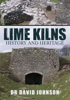 Fornaci da calce: Storia e patrimonio - Lime Kilns: History and Heritage