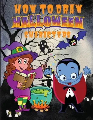 Come disegnare i personaggi di Halloween ����: Libro di attività carino e divertente con 50 illustrazioni uniche per principianti, semplici passi da seguire. - How to Draw Halloween Characters ����: Cute and Fun Activity Book with 50 Unique Illustration for Beginners, Simple Step-b