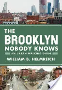 Brooklyn Nobody Knows: guida urbana a piedi - The Brooklyn Nobody Knows: An Urban Walking Guide