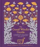 La guida della buona strega, 2: una Wiccapedia moderna di ingredienti magici e incantesimi - The Good Witch's Guide, 2: A Modern-Day Wiccapedia of Magickal Ingredients and Spells