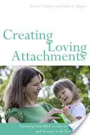 Creare legami d'amore: Genitorialità con PACE per alimentare la fiducia e la sicurezza nel bambino problematico - Creating Loving Attachments: Parenting with PACE to Nurture Confidence and Security in the Troubled Child