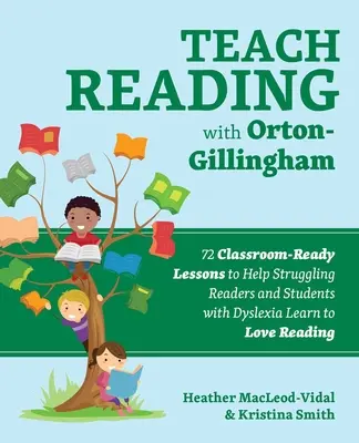 Insegnare a leggere con Orton-Gillingham: 72 lezioni pronte per la classe per aiutare i lettori con difficoltà e gli studenti con dislessia a imparare ad amare la lettura - Teach Reading with Orton-Gillingham: 72 Classroom-Ready Lessons to Help Struggling Readers and Students with Dyslexia Learn to Love Reading