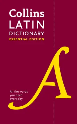 Dizionario essenziale di latino - Tutte le parole di cui avete bisogno, ogni giorno - Latin Essential Dictionary - All the Words You Need, Every Day