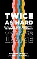 Due volte più difficile - Navigare negli stereotipi dei neri e creare spazio per il successo - Twice As Hard - Navigating Black Stereotypes And Creating Space For Success