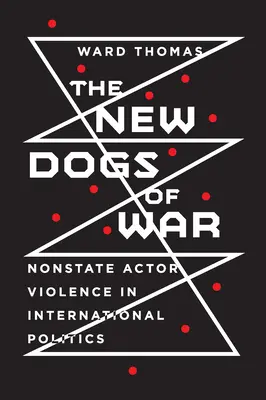I nuovi cani da guerra: la violenza degli attori non statali nella politica internazionale - New Dogs of War: Nonstate Actor Violence in International Politics
