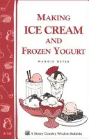 Preparare il gelato e lo yogurt congelato: Bollettino Storey's Country Wisdom A-142 - Making Ice Cream and Frozen Yogurt: Storey's Country Wisdom Bulletin A-142
