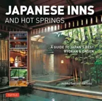 Locande e sorgenti termali giapponesi: Guida ai migliori ryokan e onsen del Giappone - Japanese Inns and Hot Springs: A Guide to Japan's Best Ryokan & Onsen