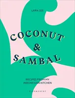 Cocco e sambal: Ricette dalla mia cucina indonesiana - Coconut & Sambal: Recipes from My Indonesian Kitchen