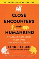 Incontri ravvicinati con l'umanità: Un paleoantropologo indaga la nostra specie in evoluzione - Close Encounters with Humankind: A Paleoanthropologist Investigates Our Evolving Species