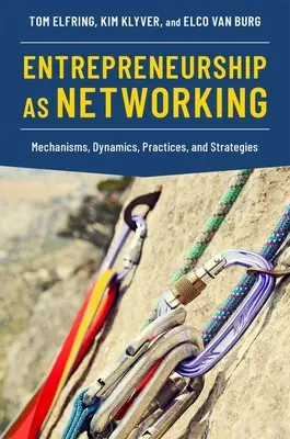 Imprenditorialità come networking: Meccanismi, dinamiche, pratiche e strategie - Entrepreneurship as Networking: Mechanisms, Dynamics, Practices, and Strategies