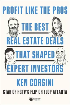 Profitto come i professionisti: I migliori affari immobiliari che hanno plasmato gli investitori esperti - Profit Like the Pros: The Best Real Estate Deals That Shaped Expert Investors