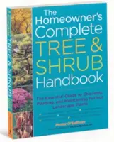 Il manuale completo di alberi e arbusti per il proprietario di casa: La guida essenziale per la scelta, la messa a dimora e la manutenzione di piante perfette per il paesaggio - The Homeowner's Complete Tree & Shrub Handbook: The Essential Guide to Choosing, Planting, and Maintaining Perfect Landscape Plants