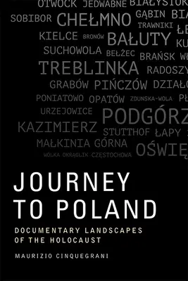 Viaggio in Polonia: Paesaggi documentari dell'Olocausto - Journey to Poland: Documentary Landscapes of the Holocaust