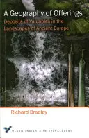 Una geografia delle offerte: Depositi di oggetti di valore nei paesaggi dell'Europa antica - A Geography of Offerings: Deposits of Valuables in the Landscapes of Ancient Europe
