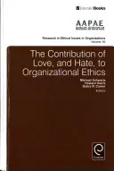 Il contributo dell'amore e dell'odio all'etica delle organizzazioni - The Contribution of Love, and Hate, to Organizational Ethics