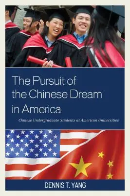 La ricerca del sogno cinese in America: Studenti cinesi non laureati nelle università americane - The Pursuit of the Chinese Dream in America: Chinese Undergraduate Students at American Universities