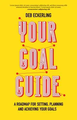Guida agli obiettivi: Una tabella di marcia per definire, pianificare e raggiungere i vostri obiettivi (Definizione degli obiettivi, Produttività, Lavoro da casa) - Your Goal Guide: A Roadmap for Setting, Planning and Achieving Your Goals (Goal Defining, Productivity, Work from Home)