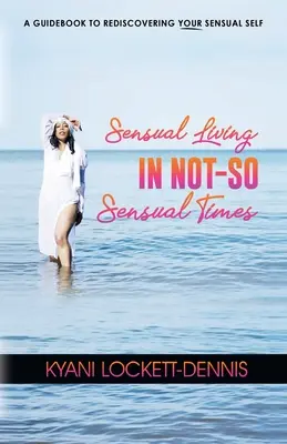 Vivere in modo sensuale in tempi non così sensuali - Sensual Living in Not-So Sensual Times