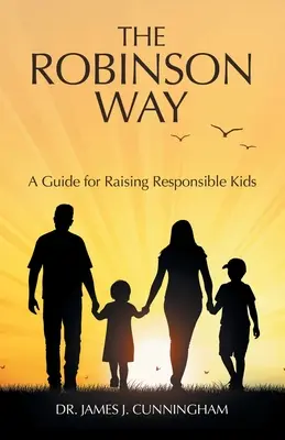 La via Robinson: Una guida per crescere figli responsabili - The Robinson Way: A Guide for Raising Responsible Kids