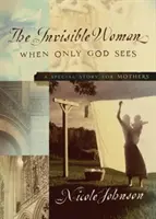 La donna invisibile: Una storia speciale per le madri - The Invisible Woman: A Special Story for Mothers