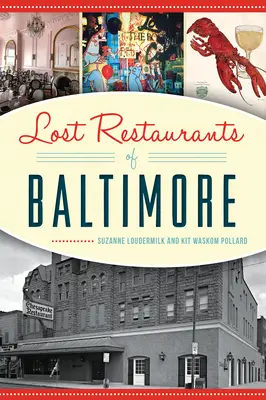 Ristoranti perduti di Baltimora - Lost Restaurants of Baltimore