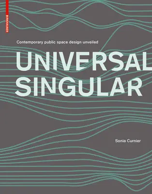 SINGOLO UNIVERSALE - La progettazione degli spazi pubblici contemporanei svelata - UNIVERSAL SINGULAR - Contemporary public space design unveiled