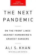 La prossima pandemia: In prima linea contro i pericoli più gravi per l'umanità - The Next Pandemic: On the Front Lines Against Humankind's Gravest Dangers