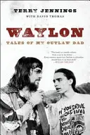 Waylon: I racconti del mio papà fuorilegge - Waylon: Tales of My Outlaw Dad
