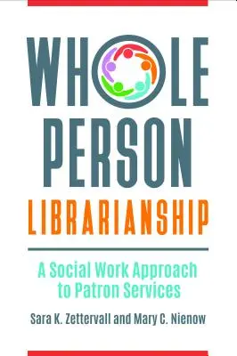 Biblioteconomia della persona: Un approccio di lavoro sociale ai servizi per gli utenti - Whole Person Librarianship: A Social Work Approach to Patron Services