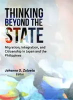 Pensare oltre lo Stato: Migrazione, integrazione e cittadinanza in Giappone e nelle Filippine - Thinking Beyond the State: Migration, Integration, and Citizenship in Japan and the Philippines