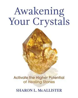 Risvegliare i cristalli: Attivare il potenziale superiore delle pietre curative - Awakening Your Crystals: Activate the Higher Potential of Healing Stones