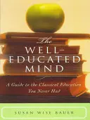 La mente ben educata: Guida all'educazione classica che non avete mai avuto - The Well-Educated Mind: A Guide to the Classical Education You Never Had