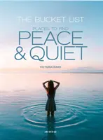 L'elenco delle cose da fare: Luoghi dove trovare pace e tranquillità - The Bucket List: Places to Find Peace and Quiet