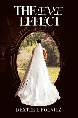 L'effetto Eva: Per le donne che sono alla ricerca di se stesse e desiderano essere sposate - The Eve Effect: For Women Who Are in Search of Themselves and Desire to Be Wedded