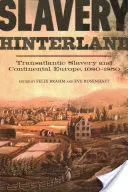 L'entroterra della schiavitù: Schiavitù transatlantica ed Europa continentale, 1680-1850 - Slavery Hinterland: Transatlantic Slavery and Continental Europe, 1680-1850