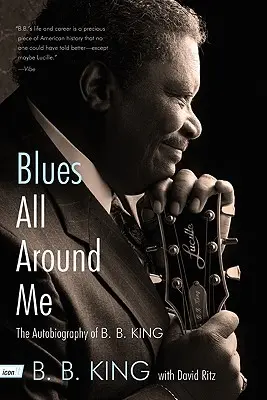 Blues tutto intorno a me: L'autobiografia di B. B. King - Blues All Around Me: The Autobiography of B. B. King