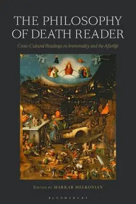 Il lettore di filosofia della morte: Letture interculturali sull'immortalità e l'aldilà - The Philosophy of Death Reader: Cross-Cultural Readings on Immortality and the Afterlife