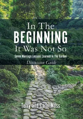 In principio non fu così: Sette lezioni di matrimonio imparate nel giardino - Guida alla discussione - In the Beginning it Was Not So: Seven Marriage Lessons Learned in the Garden - Discussion Guide