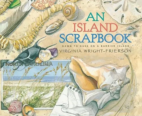 Un album di ricordi dell'isola: Dall'alba al tramonto su un'isola barriera - An Island Scrapbook: Dawn to Dusk on a Barrier Island