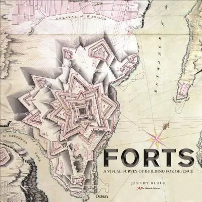 Forti: Una storia illustrata delle costruzioni per la difesa - Forts: An Illustrated History of Building for Defence