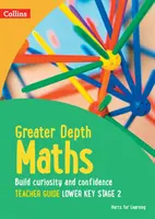 Guida per l'insegnante di matematica più approfondita Fase chiave 2 inferiore - Greater Depth Maths Teacher Guide Lower Key Stage 2