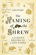 Il nome della bisbetica - Una curiosa storia dei nomi latini - Naming of the Shrew - A Curious History of Latin Names