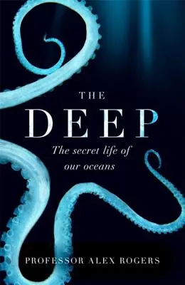 Gli abissi: le meraviglie nascoste dei nostri oceani e come possiamo proteggerle - The Deep: The Hidden Wonders of Our Oceans and How We Can Protect Them
