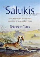 I saluchi nella mia vita: Dal mondo arabo alla Cina - The Salukis in My Life: From the Arab World to China