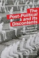 La post-politica e i suoi scontenti: Spazi di depoliticizzazione, spettri della politica radicale - The Post-Political and Its Discontents: Spaces of Depoliticisation, Spectres of Radical Politics