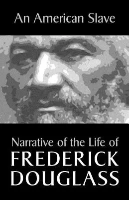Uno schiavo americano: Narrativa della vita di Frederick Douglass - An American Slave: Narrative of the Life of Frederick Douglass