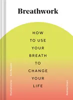 Il lavoro del respiro: Come usare il respiro per cambiare la tua vita (Tecniche di respirazione per alleviare l'ansia e lo stress, Esercizi di respirazione per la salute). - Breathwork: How to Use Your Breath to Change Your Life (Breathing Techniques for Anxiety Relief and Stress, Breath Exercises for M