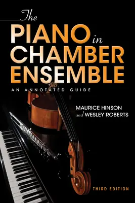 Il pianoforte in ensemble da camera, terza edizione: Una guida commentata - The Piano in Chamber Ensemble, Third Edition: An Annotated Guide