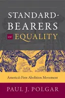Portatori di uguaglianza: Il primo movimento abolizionista americano - Standard-Bearers of Equality: America's First Abolition Movement
